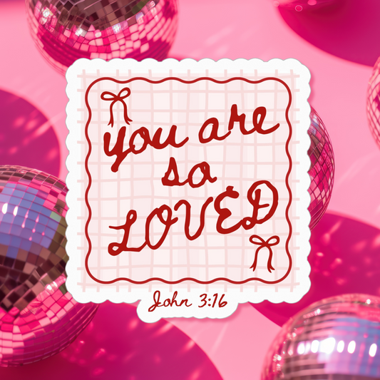 You Are So Loved Sticker